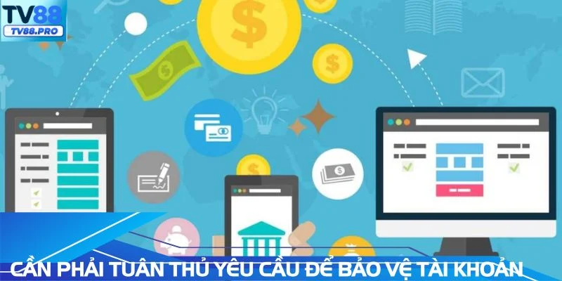 Cần phải tuân thủ yêu cầu để bảo vệ tài khoản