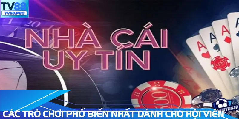 Các trò chơi phổ biến nhất dành cho hội viên