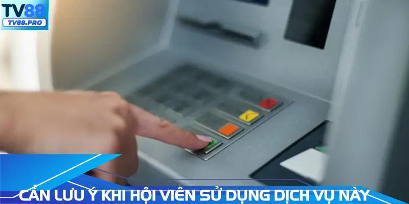 Cần lưu ý những gì khi hội viên sử dụng dịch vụ này