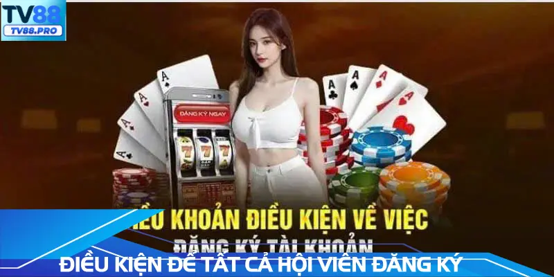 dieu-kien-de-tĐiều kiện để tất cả hội viên thao tác đăng ký at-ca-hoi-vien-thao-tac-dang-ky