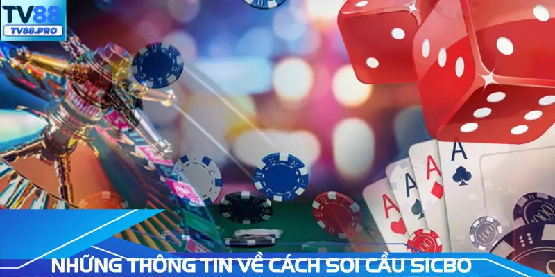 Những thông tin về cách Soi cầu Sicbo 