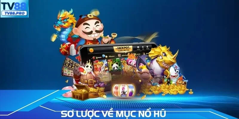 Sơ lược về mục nổ hũ