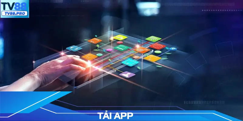 Tải App - Truy Cập Với Tốc Độ Cao Chỉ Trong Một Chạm