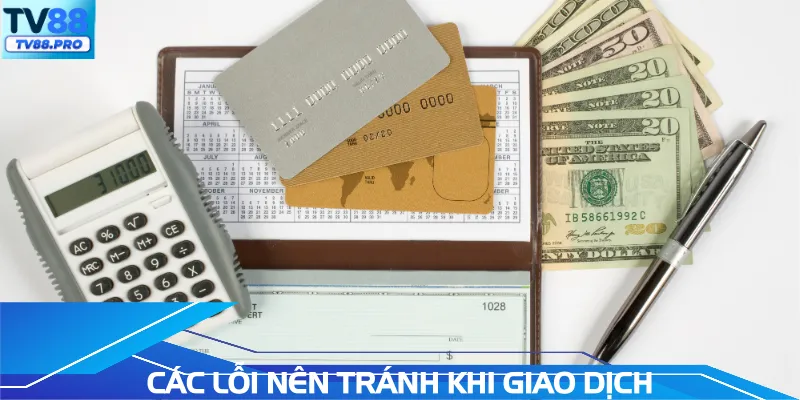 Các lỗi nên tránh khi giao dịch